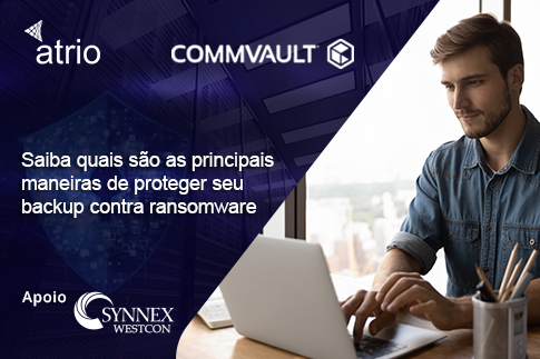 IT News - Blog da ÁTRIO TI - Parceiro CommVault - Proteger backup contra Ransomware